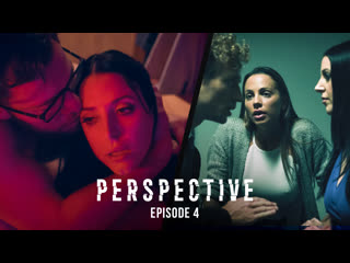 perspective: episode 4 (abigail mac, angela white, whitney wright, gianna dior) big tits natural tits teen big ass milf huge tits small tits